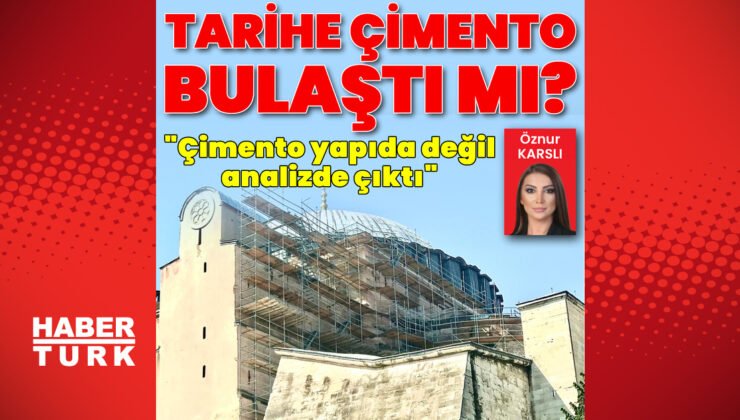 Tarihe çimento bulaştı mı? “Çimento yapıda değil analizde çıktı”