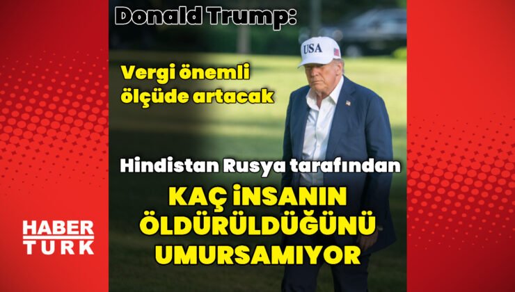Trump’tan Hindistan’a vergi açıklaması