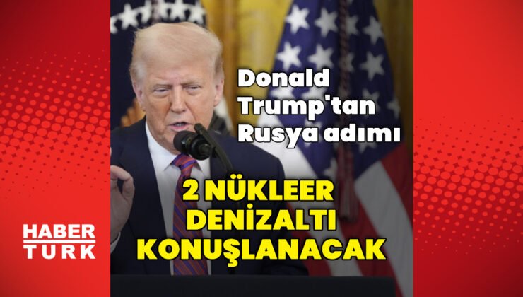 Trump’tan nükleer denizaltı açıklaması