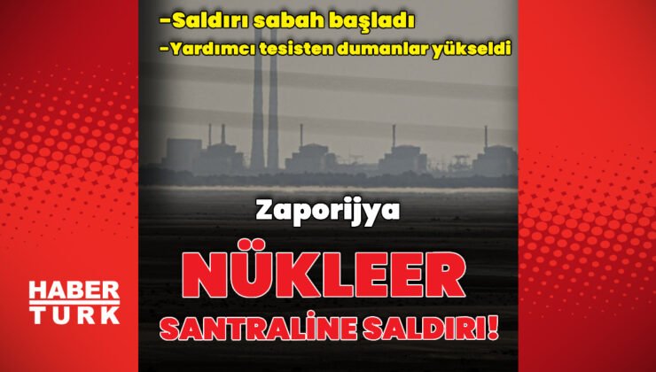 Zaporijya nükleer santrali yakınında patlama yaşandı