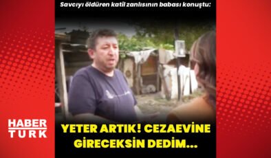 Savcıyı öldüren katil zanlısının babası konuştu: Yeter artık, cezaevine gireceksin dedim